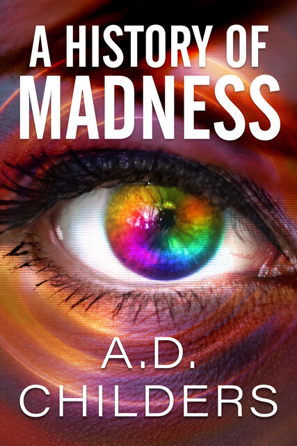 A History of Madness, A.D. Childers