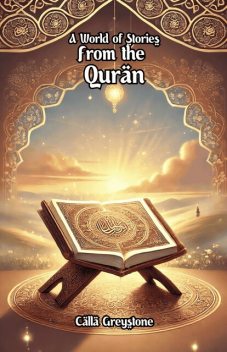 A World of Stories From the Quran, Calla Greystone