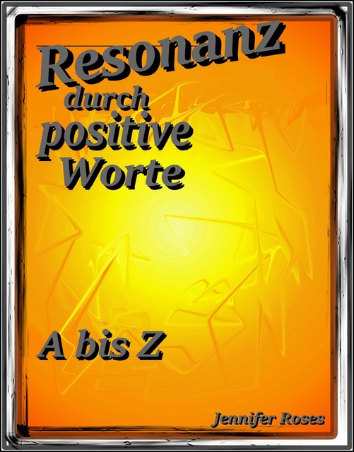 Resonanz durch positive Worte, Jennifer Roses