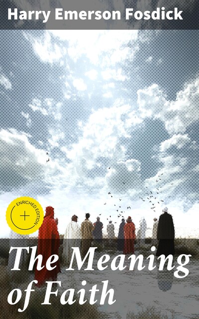 The Meaning of Faith, Harry Emerson Fosdick