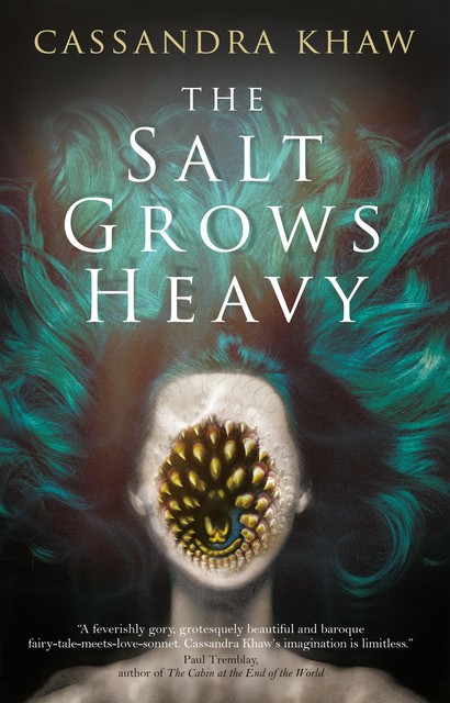 The Salt Grows Heavy, Cassandra Khaw