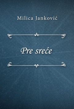 Pre sreće, Milica Janković
