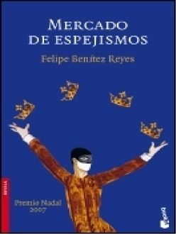 Mercado De Espejismos, Felipe Benítez Reyes