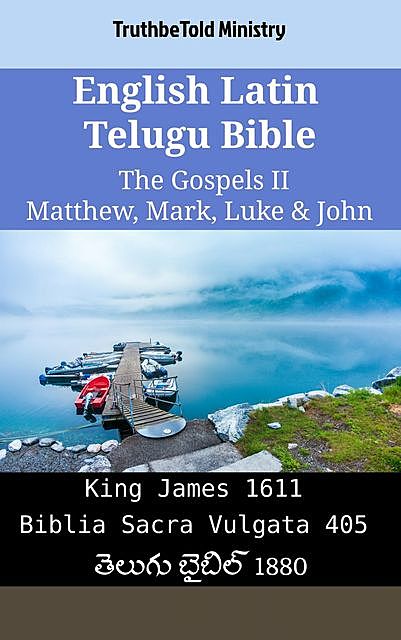 English Latin Telugu Bible – The Gospels II – Matthew, Mark, Luke & John, Truthbetold Ministry