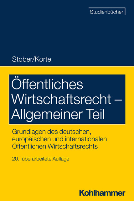 Öffentliches Wirtschaftsrecht – Allgemeiner Teil, Rolf Stober, Stefan Korte