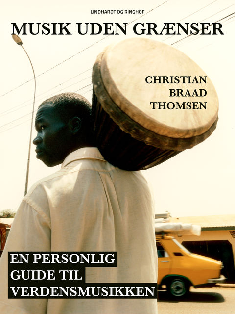 Musik uden grænser: en personlig guide til verdensmusikken, Christian Braad Thomsen