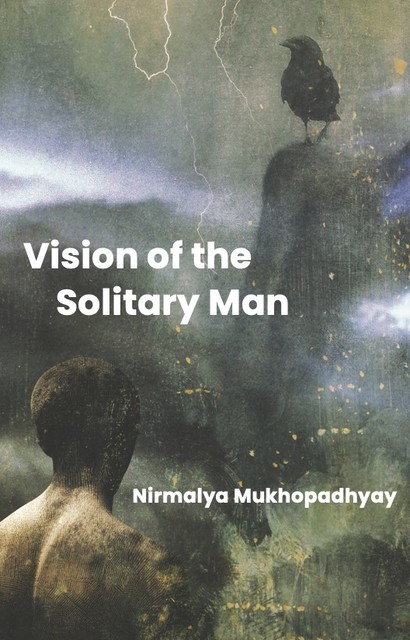 The Vision of the Solitary Man, Nirmalya Mukhopadhyay