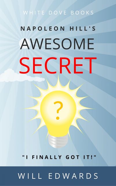 Napoleon Hill’s Awesome Secret, Will Edwards