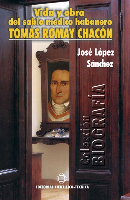 Vida y obra del sabio médico habanero Tomás Romay Chacón, José León Sánchez