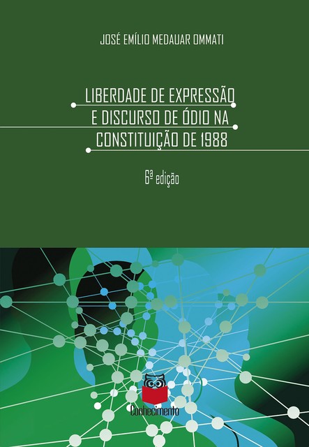 Liberdade de expressão e discurso de ódio na Constituição de 1988, José Emílio Medauar Ommati