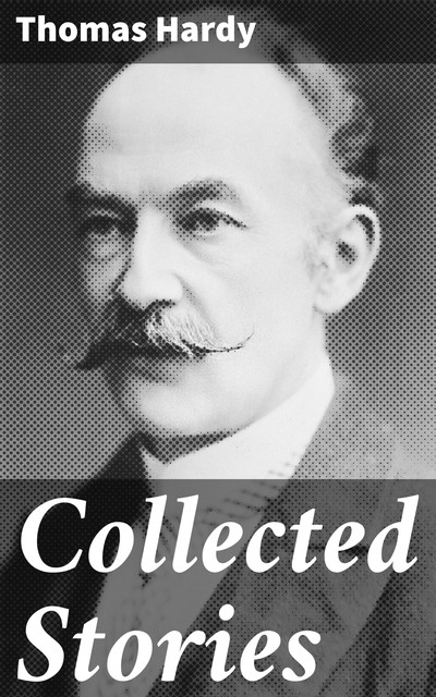 Collected Stories, Thomas Hardy