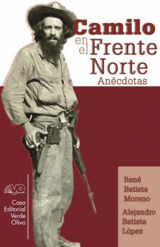 Camilo en el Frente Norte. Anécdotas, Alejandro López, René Batista Moreno