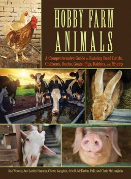 Hobby Farm Animals, Sue Weaver, Ann Larkin Hansen, Chris McLaughlin, Arie Mcfarlen, Cherie Langlois