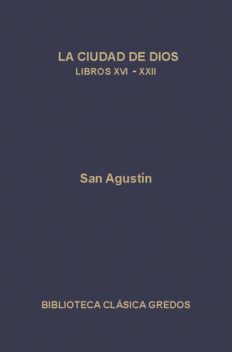 La ciudad de Dios. Libros XVI-XXII, San Agustín