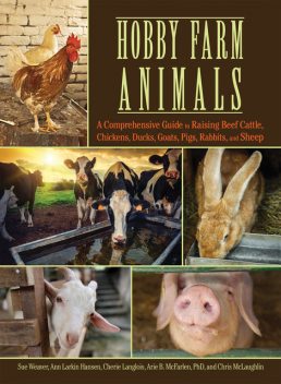 Hobby Farm Animals, Sue Weaver, Ann Larkin Hansen, Chris McLaughlin, Arie Mcfarlen, Cherie Langlois