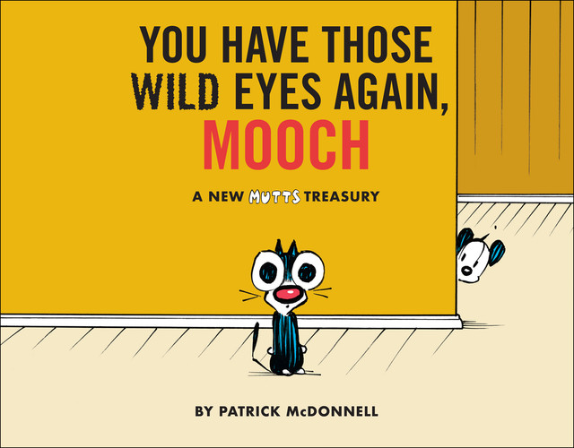 You Have Those Wild Eyes Again, Mooch, Patrick McDonnell