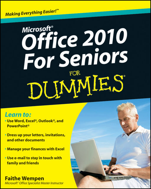 Office 2010 For Seniors For Dummies, Faithe Wempen