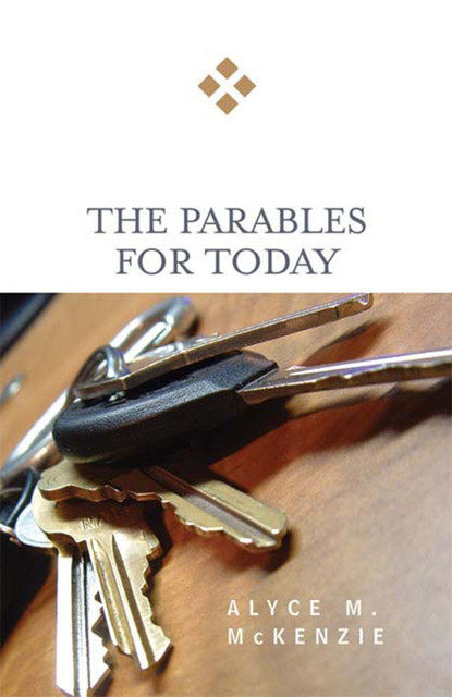 The Parables for Today, Alyce M. McKenzie