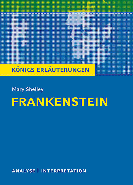 Frankenstein von Mary Shelley. Königs Erläuterungen, Mary Shelley