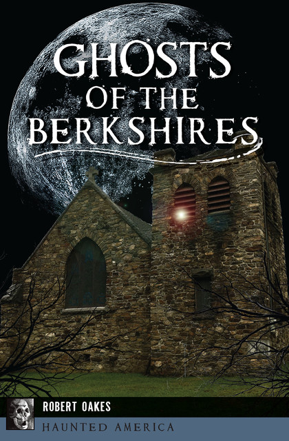 Ghosts of Berkshires, Robert Oakes