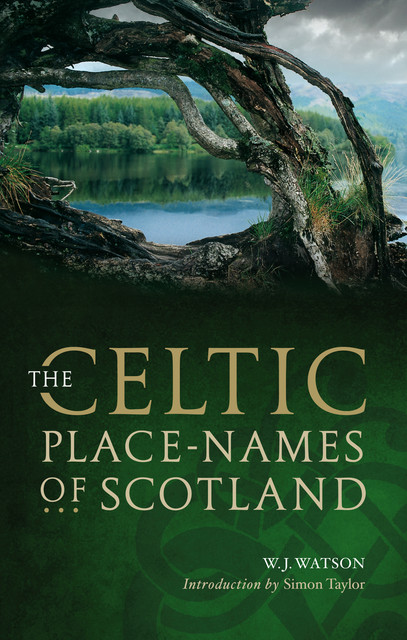 The Celtic Place-names of Scotland, Simon Taylor, W.J. Watson