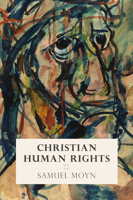 Christian Human Rights, Samuel Moyn