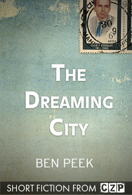 The Dreaming City, Ben Peek
