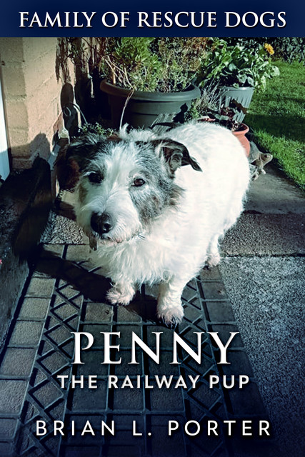 Penny The Railway Pup, Brian L. Porter
