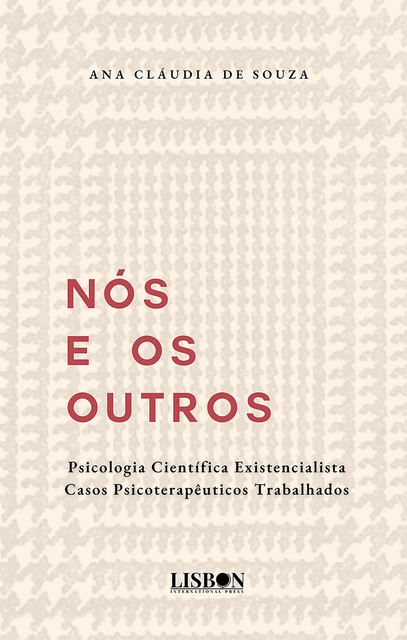 Nós e os Outros – Psicologia Existencialista – Casos psicoterapêuticos trabalhados, Ana Claudia de Souza
