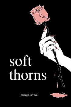 soft thorns, Bridgett Devoue