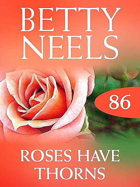 Roses Have Thorns, Betty Neels