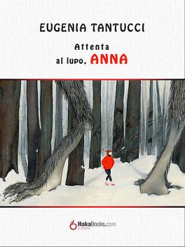 Attenta al lupo, Anna, Eugenia Tantucci