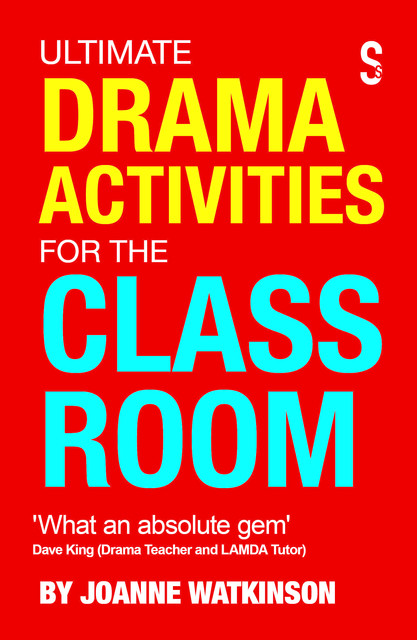 Ultimate Drama Activities for the Classroom, Joanne Watkinson