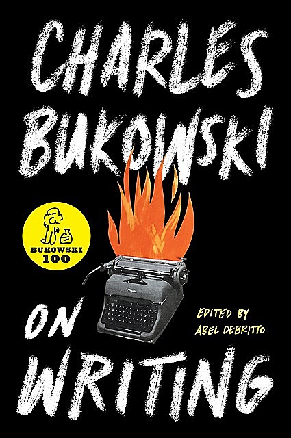 On Writing, Charles Bukowski