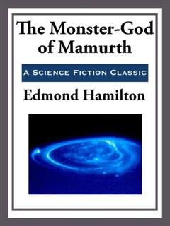 Monster-God of Mamurth, Edmond Hamilton