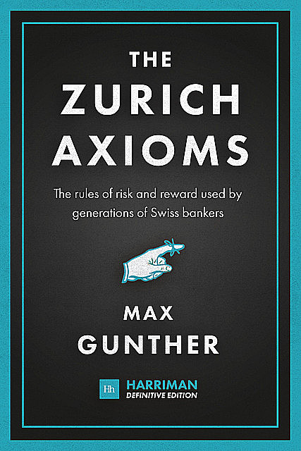 The Zurich Axioms (Harriman Definitive Edition), Max Gunther