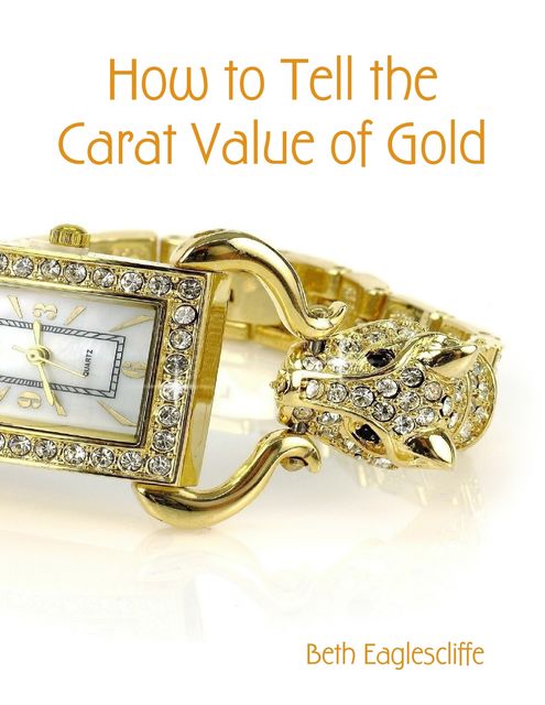 How to Tell the Carat Value of Gold, Beth Eaglescliffe