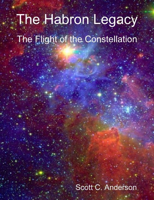 The Habron Legacy - The Flight of the Constellation, Scott C.Anderson