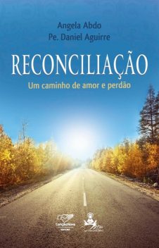 Reconciliação: um caminho de amor e perdão, Angela Abdo, Padre Daniel Aguirre