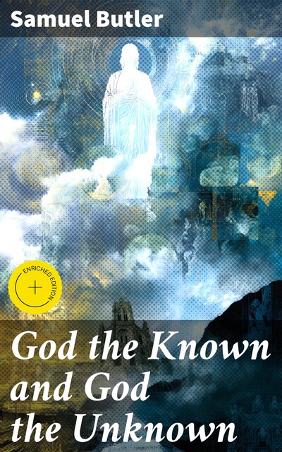 God the Known and God the Unknown, Samuel Butler