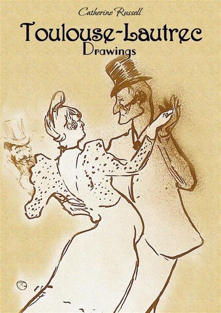 Toulouse-Lautrec Drawings, Catherine Russell