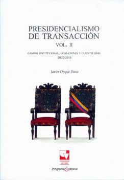 Presidencialismo de transacción Vol. II, Javier Duque Daza