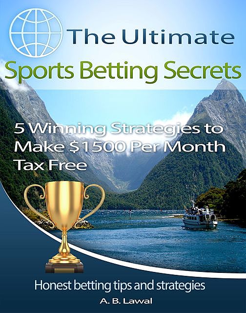 The Ultimate Sports Betting Secrets, A.B. Lawal