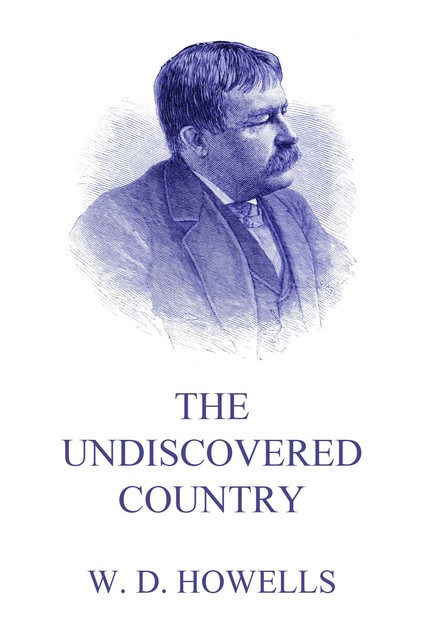 The Undiscovered Country, William Dean Howells