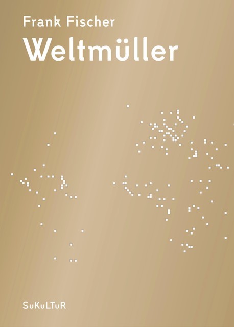 Weltmüller, Frank Fischer