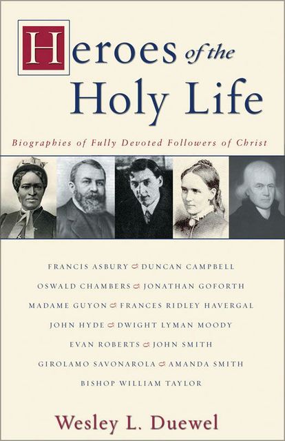 Heroes of the Holy Life, Wesley L. Duewel