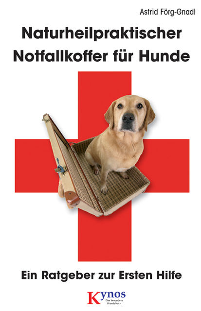 Naturheilpraktischer Notfallkoffer für Hunde, Astrid Förg-Gnadl