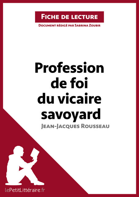Profession de foi du vicaire savoyard de Jean-Jacques Rousseau (Fiche de lecture), Sabrina Zoubir, lePetitLittéraire.fr