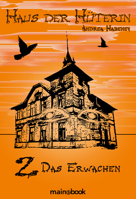 Haus der Hüterin: Band 2 – Das Erwachen, Andrea Habeney