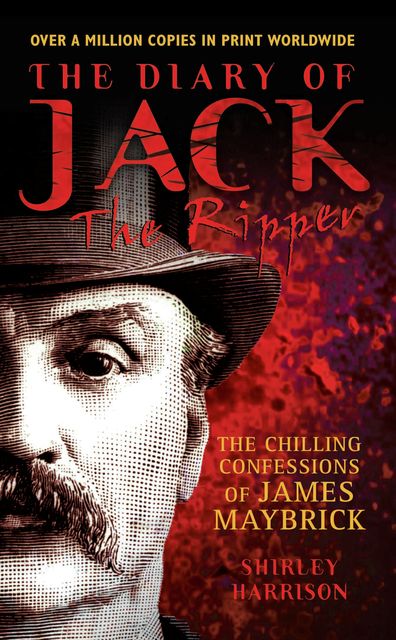 The Diary of Jack the Ripper – The Chilling Confessions of James Maybrick, Shirley Harrison